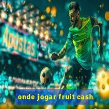 onde jogar fruit cash